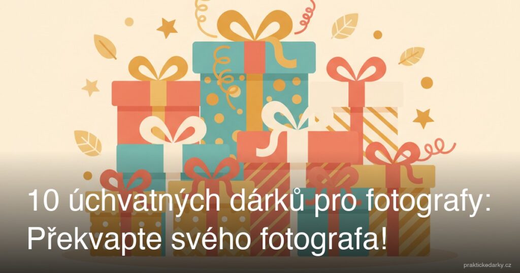10 úchvatných dárků pro fotografy: Překvapte svého fotografa!