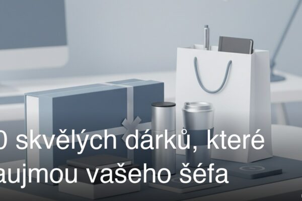 10 skvělých dárků, které zaujmou vašeho šéfa