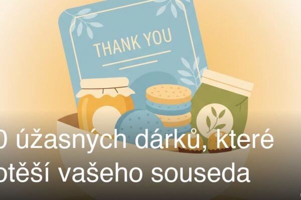 10 úžasných dárků, které potěší vašeho souseda