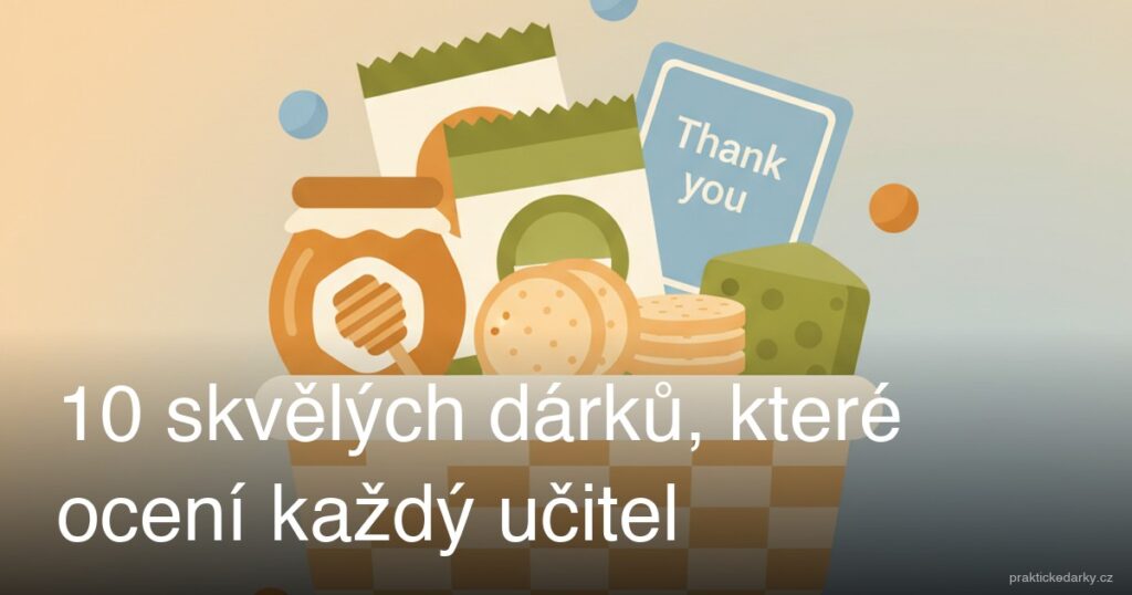 10 skvělých dárků, které ocení každý učitel