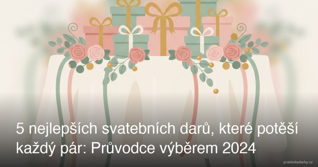 5 nejlepších svatebních darů, které potěší každý pár: Průvodce výběrem 2024