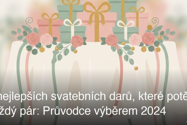 5 nejlepších svatebních darů, které potěší každý pár: Průvodce výběrem 2024