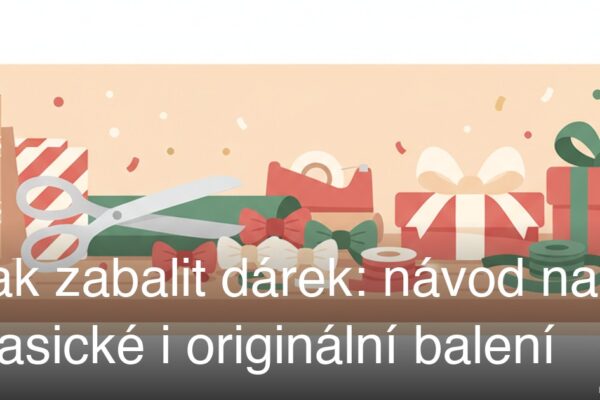 Jak zabalit dárek: návod na klasické i originální balení