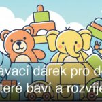 Vzdělávací dárek pro děti: 10 tipů, které baví a rozvíjejí