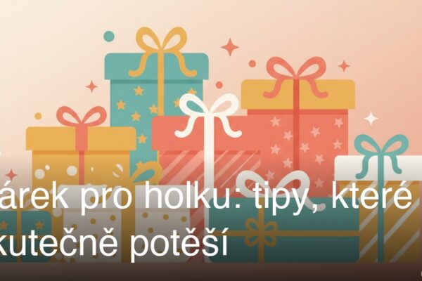 Dárek pro holku: tipy, které skutečně potěší