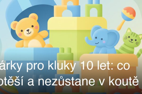 Dárky pro kluky 10 let: co potěší a nezůstane v koutě