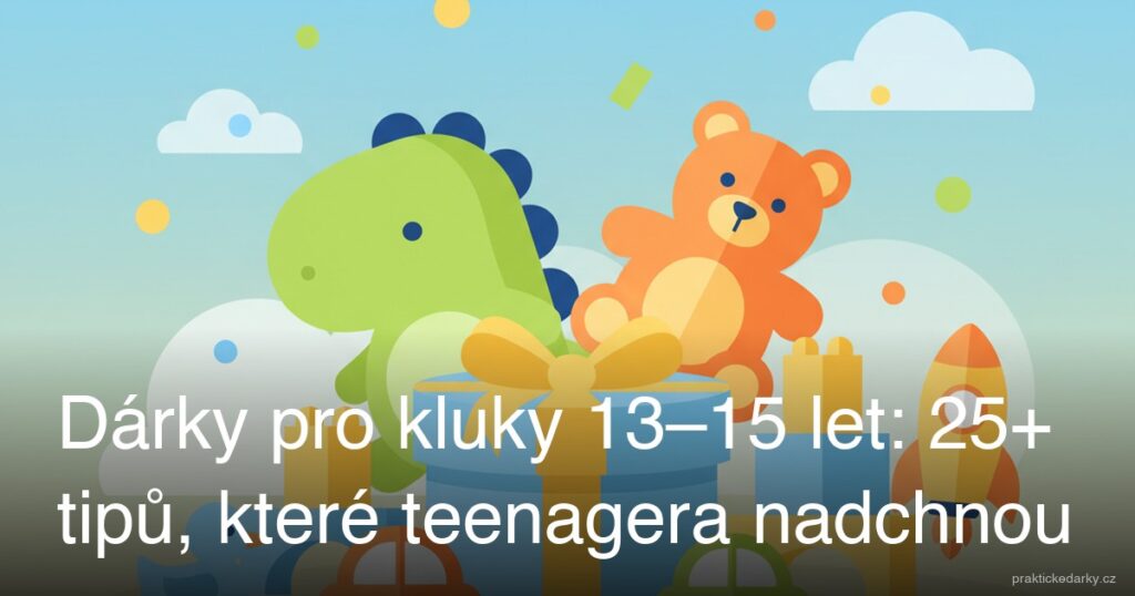 Dárky pro kluky 13–15 let: 25+ tipů, které teenagera nadchnou
