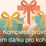 Dárky: Kompletní průvodce výběrem dárku pro kohokoli