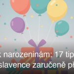 Dárky k narozeninám: 17 tipů, které oslavence zaručeně překvapí