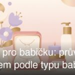 Dárek pro babičku: průvodce výběrem podle typu babičky