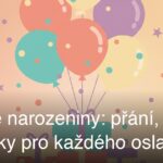 Krásné narozeniny: přání, texty a básničky pro každého oslavence