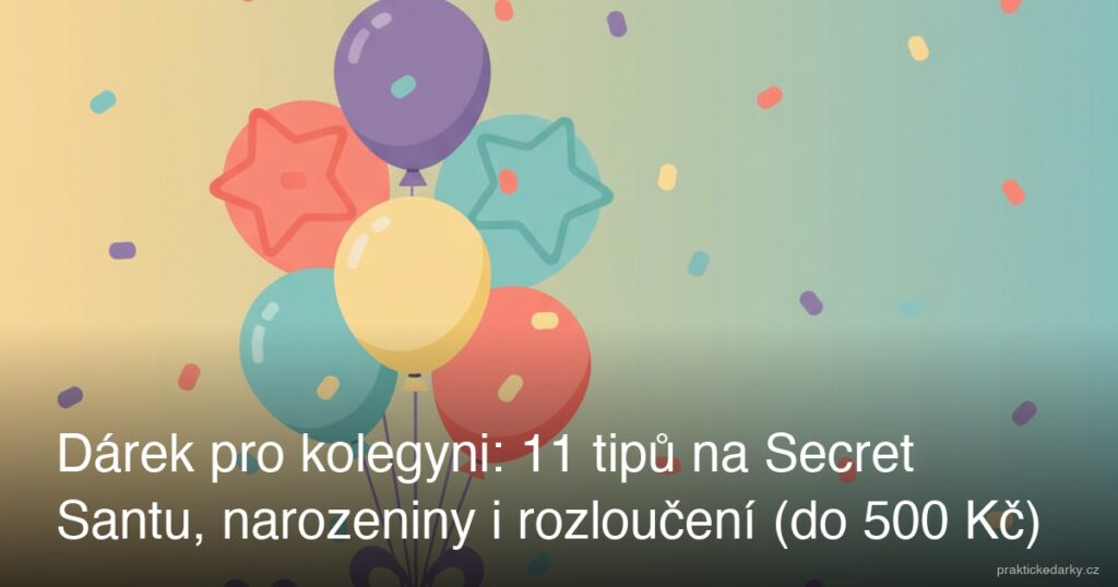 Dárek pro kolegyni: 11 tipů na Secret Santu, narozeniny i rozloučení (do 500 Kč)