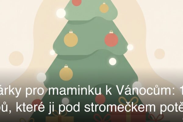 Dárky pro maminku k Vánocům: 17 tipů, které ji pod stromečkem potěší