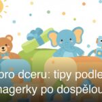 Dárek pro dceru: tipy podle věku od teenagerky po dospělou dceru