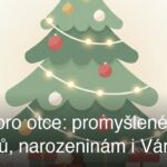 Dárek pro otce: promyšlené tipy ke Dni otců, narozeninám i Vánocům