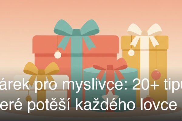 Dárek pro myslivce: 20+ tipů, které potěší každého lovce