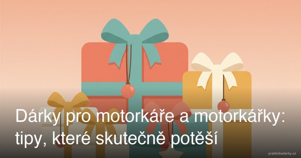 Dárky pro motorkáře a motorkářky: tipy, které skutečně potěší