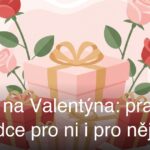 Dárek na Valentýna: praktický průvodce pro ni i pro něj