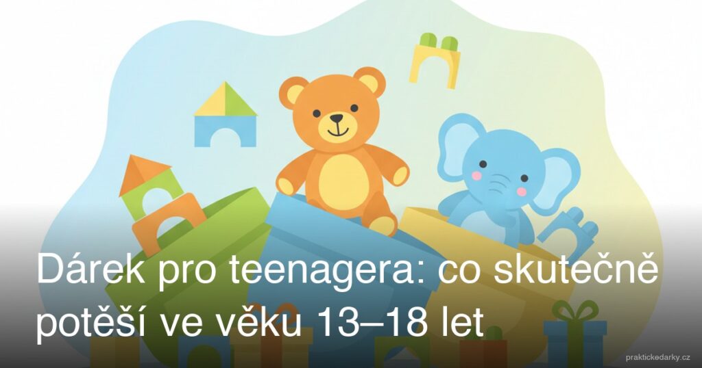 Dárek pro teenagera: co skutečně potěší ve věku 13–18 let