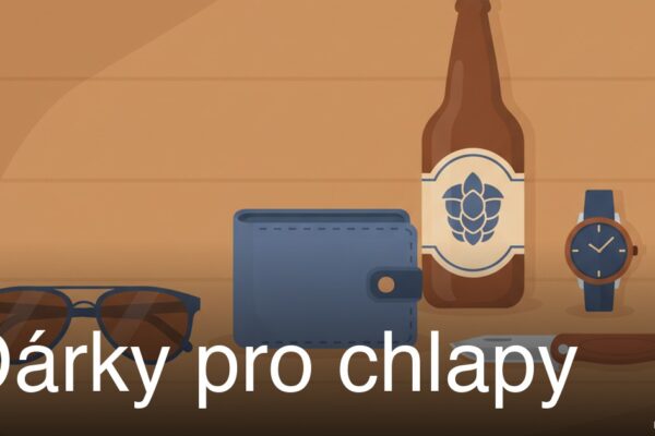 Dárky pro chlapy - praktické tipy na dárky pro muže