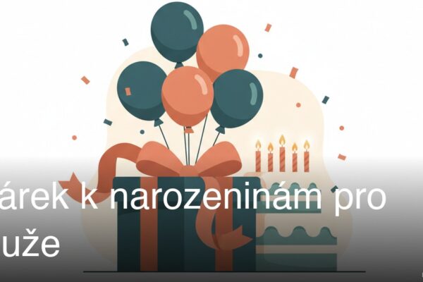 Originální dárek k narozeninám pro muže